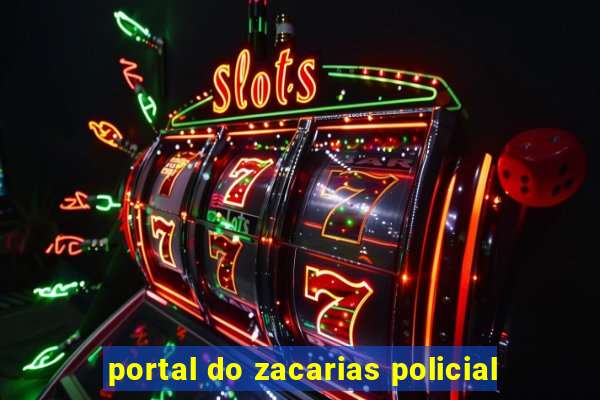 portal do zacarias policial